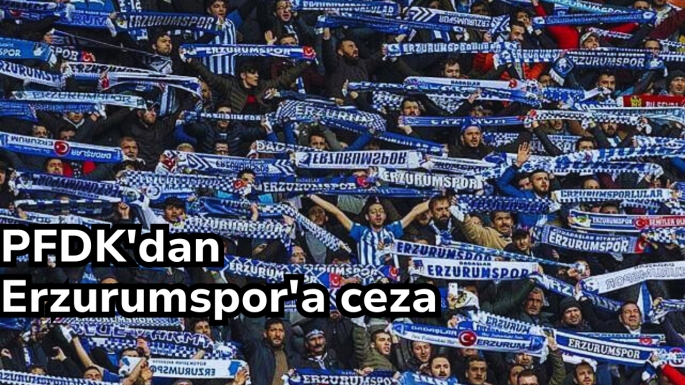 PFDK'dan Erzurumspor'a ceza