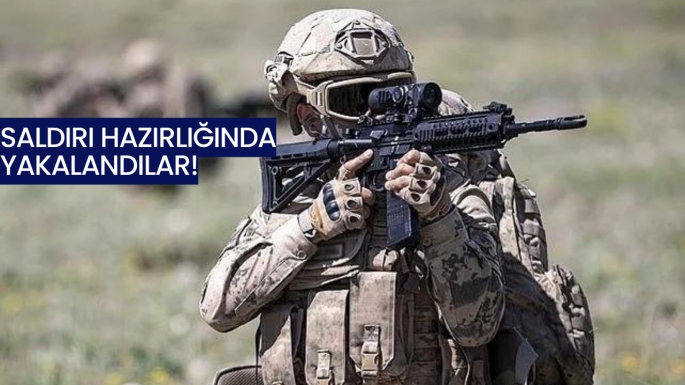 Saldırı hazırlığında yakalandılar!