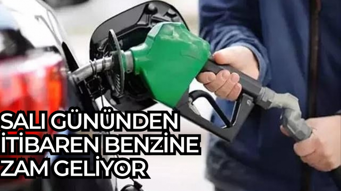 Salı gününden itibaren benzine zam geliyor