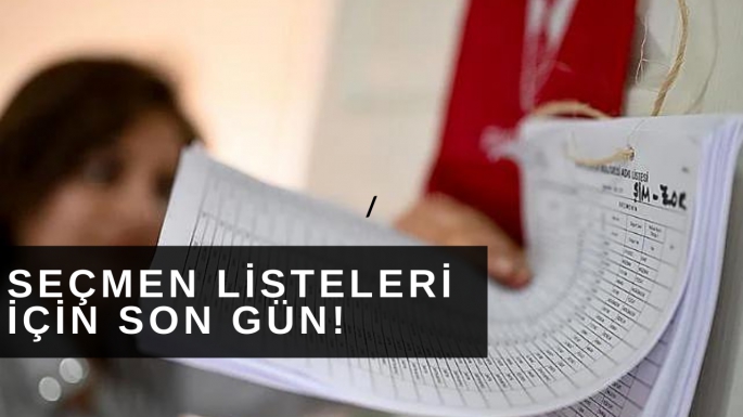 Seçmen listeleri için son gün!