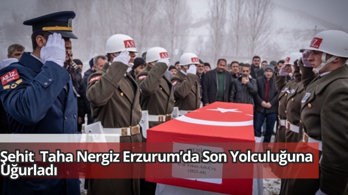 Şehit Taha Nergiz Erzurum’da Son Yolculuğuna Uğurladı