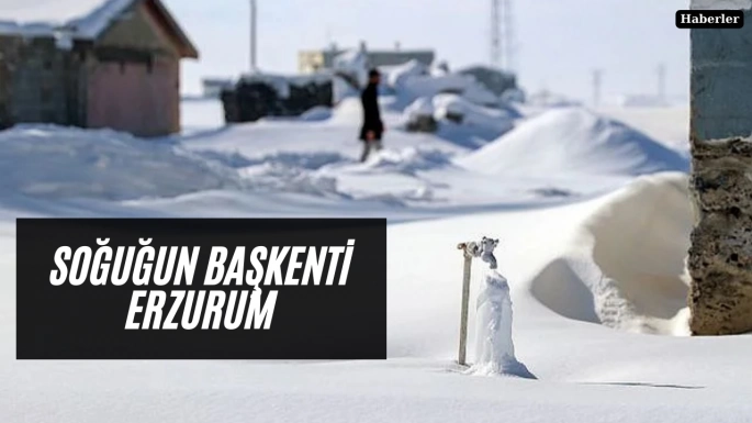 Soğuğun başkenti Erzurum