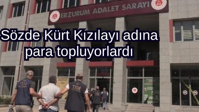 Sözde Kürt Kızılayı adına para topluyorlardı