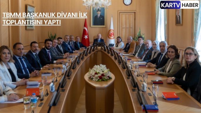 TBMM BAŞKANLIK DİVANI İLK TOPLANTISINI YAPTI