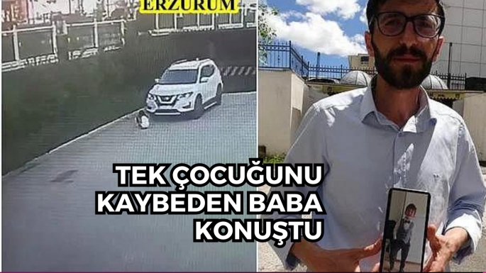 Tek çocuğunu kaybeden baba konuştu