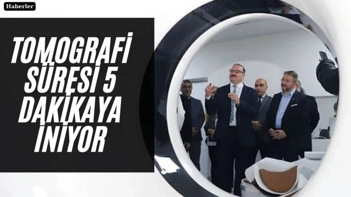 Tomografi süresi 5 dakikaya iniyor