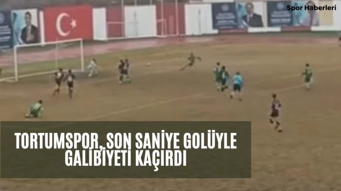 Tortumspor, Son Saniye Golüyle Galibiyeti Kaçırdı