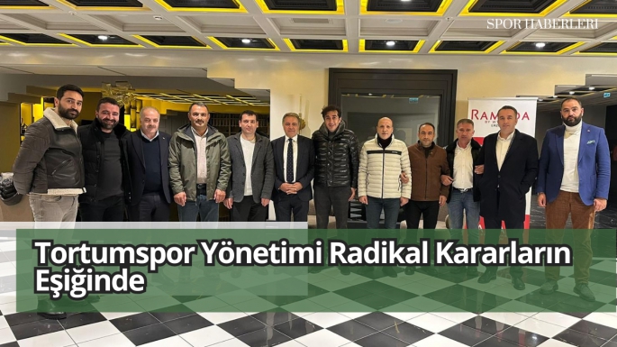 Tortumspor Yönetimi Radikal Kararların Eşiğinde