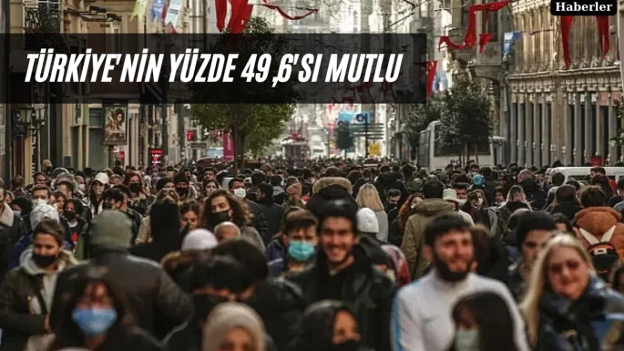 Türkiye'nin yüzde 49,6'sı mutlu