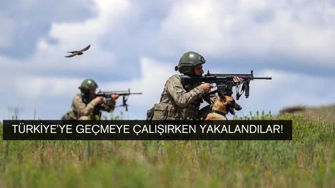 Türkiye'ye geçmeye çalışırken yakalandılar!