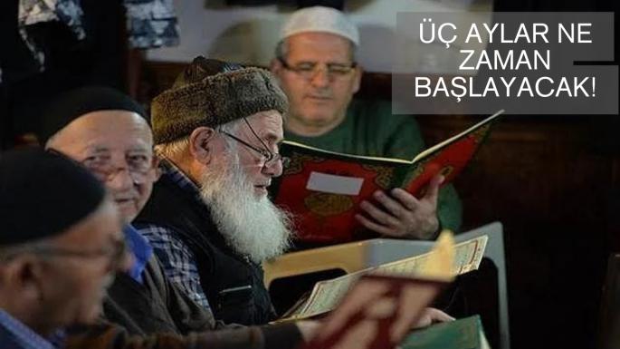 Üç aylar ne zaman başlayacak!