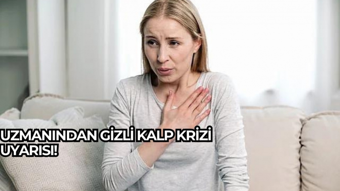 Uzmanından gizli kalp krizi uyarısı!