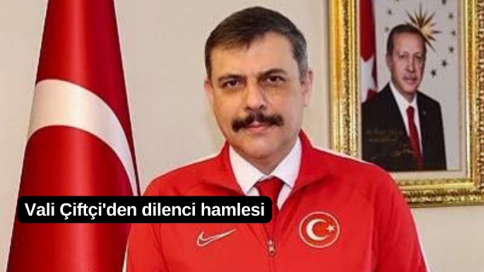 Vali Çiftçi'den dilenci hamlesi