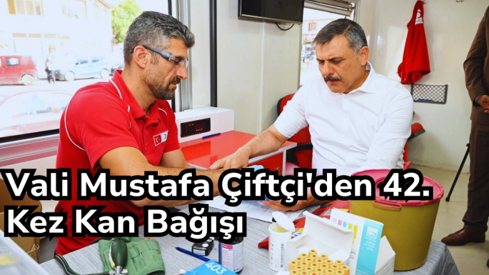 Vali Mustafa Çiftçi'den 42. Kez Kan Bağışı