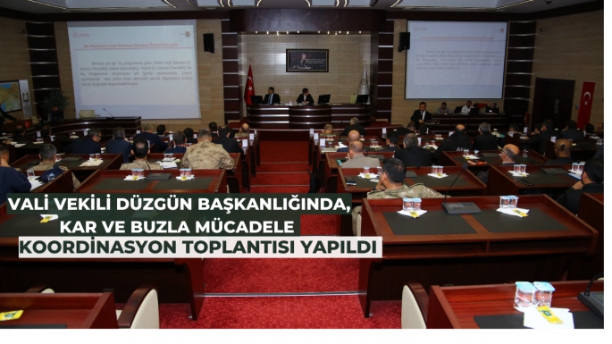 Vali Vekili Düzgün başkanlığında, Kar ve Buzla Mücadele Koordinasyon Toplantısı Yapıldı