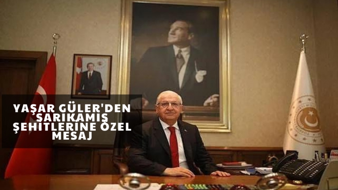 Yaşar Güler'den Sarıkamış şehitlerine özel mesaj