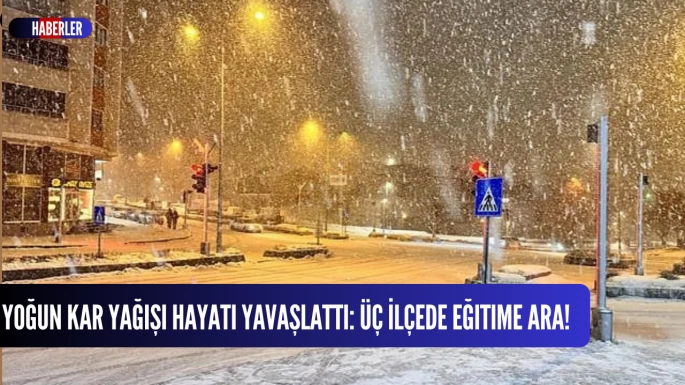 Yoğun Kar Yağışı Hayatı Yavaşlattı: Üç İlçede Eğitime Ara!